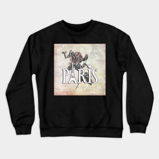 Take Me To Paris: Sheet Music, Eiffel Tower Rose Design Lover of Paris Crewneck Sweatshirt
